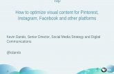 Top How to optimize visual content for Pinterest, Instagram, … · 2018-05-02 · Visual Content TIPS • Twitter: Post often, think shareable, drive to site, position as thought