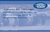 Agents for Change: Civil Society Roles in Preventing War ... for Change.pdf · I. CONFLICT, PEACE AND SECURITY 15 ... doctoral degree in conflict analysis and resolution from George