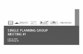 SINGLE PLANNING GROUP MEETING #1 · 2017-05-30 · July 20, 2016 Meeting o Basin-wide Plan Implementat ion during First Increment •Review of First Increment Goals and Objectives