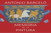 ANTONIO BARCELÓ - Cartagena · 2018-09-03 · Decía Pablo Picasso que pintaba los objetos como los pensaba, no como los veía, y creo que esta afirmación tan sencilla y clarificadora