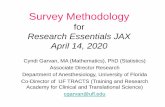 Survey Research 101 - hscj.ufl.edu · Survey Methodology for Research Essentials JAX April 14, 2020 Cyndi Garvan, MA (Mathematics), PhD (Statistics) Associate Director Research Department