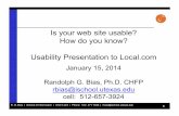 Is your web site usable? How do you know? Usability ...courses.ischool.utexas.edu/Bias_Randolph/2014/Spring/INF385P/file… · R. G. Bias | School of Information | UTA 5.424 | Phone:
