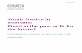 Youth Justice in Scotland: Fixed in the past or fit for ... · important year to look to the future, with a referendum scheduled that will decide whether Scotland becomes an independent