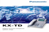 CONNECTING YOUR BUSINESS WITH TOMORROW KX-TD · 2019-11-18 · CONNECTING YOUR BUSINESS WITH TOMORROW Digital business telephone system range KX-TD Panasonic Business Systems UK Willoughby