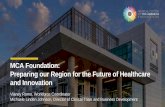 MCA Foundation: Preparing our Region for the Future of ...€¦ · nursing/health sciences, bio-engineering, interdisciplinary research building - New programs: pharmacy, nursing,