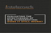INTELEMARK EVALUATING THE EFFECTIVENESS OF B2B ...€¦ · Despite the general opinion that inbound marketing is the current gold standard, B2B telemarketing still ranks as one of