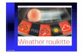 2005 11 14 ECMWF Smith 1510 › ... › files › elibrary › 2005 › 15759-weather-roul… · Weather Roulette & IGN =  Weather Roulette provides a more intuitive