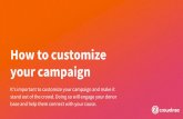your campaign How to customize - Amazon Web Servicescrcustomassets.s3.amazonaws.com/promos/How_to_customize_you… · Add pics and video You can add up to 10 photos and one video