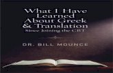 What I Have Learned - New International Version€¦ · What I Have Learned About Greek and Translation Since Joining the CBT Dr. Bill Mounce W hen I joined the Committee on Bible