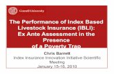 The Performance of Index Based Livestock Insurance (IBLI): Ex … · Index-based Livestock Insurance (IBLI) Compensates area-averaged drought-related livestock losses Indemnity paid
