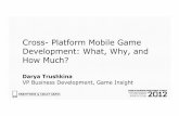 Cross- Platform Mobile Game Development: What, Why, and ...twvideo01.ubm-us.net/o1/vault/gdceurope2012...and publishing of top-quality titles. Original IPs are created and developed