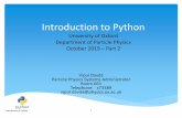 Introduction to Python · 2019-11-07 · Introduction to Python University of Oxford Department of Particle Physics October 2019 –Part 2 Vipul Davda Particle Physics Systems Administrator