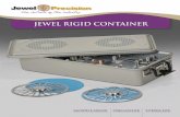 JEWEL RIGID CONTAINERjewelprecision.com/Documents/Jewel_Sterile_Container_Catalog.pdf · Jewel Rigid Container System Introduction ecision is proud to introduce its new line of sterilization
