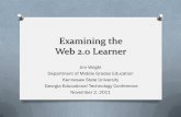 Examining the Web 2.0 Learner - Kennesaw State Universityksuweb.kennesaw.edu/~jwright/ppt/GAETC_TheWeb2.0Learner.pdf · 2014-07-05 · FREE Web2.0 Sites That Use Cell Phones Mass
