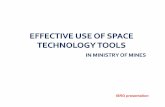EFFECTIVE USE OF SPACE TECHNOLOGY TOOLS€¦ · ISRO presentation . Benefit in various activities of the ministry Time , cost , coverage & temporal effectiveness Mineral Exploration