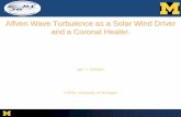 Alfven Wave Turbulence as a Solar Wind Driver and …Introducing Alfven Waves Turbulence • Hinode observations suggest energy input is sufficient to drive the solar wind acceleration