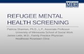 REFUGEE MENTAL HEALTH SCREENING · 2019-01-13 · Context of Refugee Mental Health: Exposure to War Trauma and Torture • Refugees are commonly exposed to traumatic experiences in