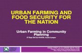 URBAN FARMING AND FOOD SECURITY FOR THE NATION · 9/27/2017  · Urban Farming and Food Security Urban agriculture, urban farming, or urban gardening is the practice of cultivating,