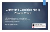 Clarity and Concision Part II: Passive Voice ... More Examples of the Passive Voice in Academic Writing [version of verb “be”]+[past participle] The study was completed in 2009.