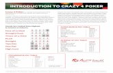 INTRODUCTION TO CRAZY 4 POKER - Hotel & Casino · 2018-05-03 · the Play and Ante wagers. Players lose both wagers when their hand loses to the Dealer’s hand. Players win the Queens