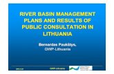 RIVER BASIN MANAGEMENT PLANS AND RESULTS OF PUBLIC ... · 2009.11.28 GWP-Lithuania RIVER BASIN MANAGEMENT PLANS AND RESULTS OF PUBLIC CONSULTATION IN LITHUANIA Bernardas Paukštys,