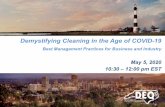 Demystifying Cleaning in the Age of COVID19...Demystifying Cleaning in the Age of COVID19-Best Management Practices for Business and Industry. May 5, 2020 . 10:30 – 12:00 pm EST