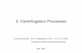 5. Centrifugation Processeslibvolume1.xyz/.../centrifugation/centrifugationnotes2.pdf · Scale-up of centrifuge, Continuous centrifugation The following steps are recommended for