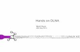 Hands on DLNA...DTCP/IP SOAP SSDP RTSP DLNA Protocols Why should you care? DLNA is becoming ubiquitous: – 20,000 certified devices – 1 billion DLNA certified units shipped by 2014