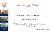 Aberdeen Heat & Power - Apse Presentation -Ian... · 2014-08-08 · Aberdeen Heat & Power Aberdeen Heat & Power (AH&P) Ian Booth – General Manager 20th August 2013 APSE Renewable