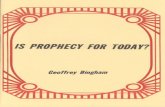 Is Prophecy for Today?...Is Prophecy for Today? 2 2 acts.’ This meant that their word was also active. What they stated would come to pass, ie. it would happen. Prophecy, then, is