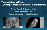 Trauma Informed Care: Looking at Behaviors Through a ... · Nash,W. (2sequelae of chronic exposure to child pornography: Protecting ourselves through knowledge, awareness and action