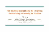 Fully Integrating Remote Students into a Traditional …wtarimo/papers/FIE2016...Fully Integrating Remote Students into a Traditional Classroom using Live-Streaming and TeachBack FIE