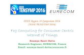 Fog Computing for Consumer Centric Internet of Things · Fog Computing for Consumer Centric Internet of Things Soumya Kanti Datta Research Engineer, EURECOM, France Email: soumya-kanti.datta@eurecom.fr