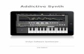 Addictive Synth user manualvirsyn.net/mobileapp/images/addictive/AddictiveSynth.pdf · 2012-03-19 · Introduction WELCOME TO ADDICTIVE SYNTH It was never so easy to create beautiful
