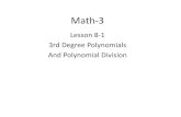 Lesson 8-1 3rd Degree Polynomials And Polynomial Division · Polynomial Long division: One method used to divide polynomials similar to long division for numbers. 3+3 2+14 −18 (