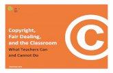 Copyright, Fair Dealing, and the Classroom€¦ · Steps to obtain copyright permission 1. Determine if the school, school board, or ministry/department has a ...