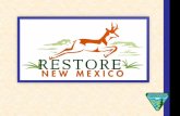 Why ‘Restore’ New Mexico? - Home | NHNM...health of the land. • Restore New Mexico works with the local land managers, conservation districts , BLM field staff, NRCS, producers,
