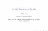 Machine Teaching and Securitypages.cs.wisc.edu/~jerryzhu/pub/ICML16WS.pdf · Application: Data-Poisoning Data-poisoning attack on regression min ; ~ k k p s.t. ~ 1 0 ~ = argmin k(y