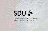 SDU Department of Mathematicsand Computer€¦ · SDU Department of Mathematicsand Computer Science (IMADA) was founded in 1972. IMADA has 12 professors, 90 researchersand staff,