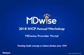 2018 IHCP Annual Workshop - IN.gov• Member Health Profile • Quality Reports • Portal Registration • Helpful Hints • Resources • Questions Agenda. 3 • 1994: MDwise founded