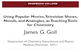 Using Popular Movies, Television Shows, Novels, and ...cgp.edgewood.edu/portals/ChemistryGeosciencePhysics... · Using Popular Movies, Television Shows, Novels, and Analogies, as