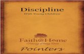 Discipline - Amazon S3...Discipline is positive – training toward a better future. Like touching a hot stove, we learn from the consequences of our actions. Discipline in childhood