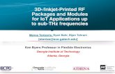 3D-/Inkjet-Printed RF Packages and Modules for IoT ...Printed with Objet 260 PolyJet 3D printer, silver nanoparticle ink for patch antennas J. Kimionis. “3D-printed Origami Packaging