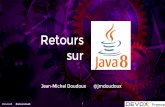 Devoxx France 2016 sample presentationmhi-java-development.e-monsite.com/medias/files/... · 2016-05-07 · Retours sur Jean-Michel Doudoux @jmdoudoux #retoursJava8 1. #DevoxxFR Java