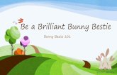 Be a Brilliant Bunny Bestie · Rabbits, Dogs and Cats Rabbits are unique. They do not have characteristics like dogs or cats. Though we love our dogs and cats and want similarities.