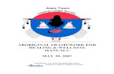 ABORIGINAL FRAMEWORK FOR HEALING & WELLNESS … · Cynthia E. Bird The Awo Taan Healing Lodge Society gratefully acknowledges the contribution of the Alberta Children’s Services,