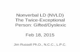 Nonverbal LD (NVLD) The TwiceThe Twice-Exceptional Person ... › uploads › Twice-exceptional Learner_febru… · Nonverbal LD (NVLD) The TwiceThe Twice-Exceptional Person: Gifted/DyslexicPerson: