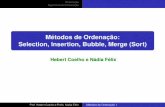 Métodos de Ordenação: Selection, Insertion, Bubble, Merge (Sort)hebert/disc/aed1/AED1_04_ordenacao1.pdf · 2017-09-26 · Selection, Insertion, Bubble, Merge (Sort) Hebert Coelho