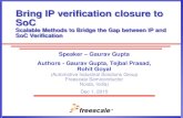 Bring IP verification closure to SoC › ... › publications › FreeScale-Gaurav_G… · Speaker –Gaurav Gupta Authors - Gaurav Gupta, Tejbal Prasad, Rohit Goyal (Automotive Industrial