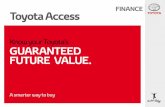 Toyota Access...No matter where you’re going, Toyota’s with you Toyota Access is an innovative way to put yourself in control when you’re buying a new or approved demonstrator